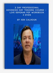 2 Day Professional Advanced Day Trading Course, Live Seminar PDF Workbook - 3 DVDs , Ken Calhoun, 2 Day Professional Advanced Day Trading Course + Live Seminar PDF Workbook - 3 DVDs by Ken Calhoun