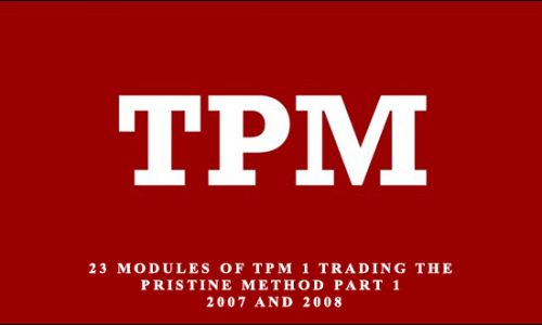 23 Modules of TPM 1 Trading The Pristine Method Part 1 – 2007 and 2008 by Paul Lange