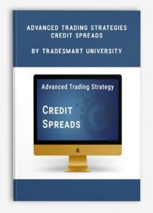 Advanced Trading Strategies, Credit Spreads , TradeSmart University, Advanced Trading Strategies - Credit Spreads by TradeSmart University