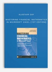 Alastair Day , Mastering Financial Mathematics in Microsoft Excel (1st edition)