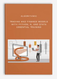 Algorithmic Trading and Finance Models , Python, R, and Stata Essential Training