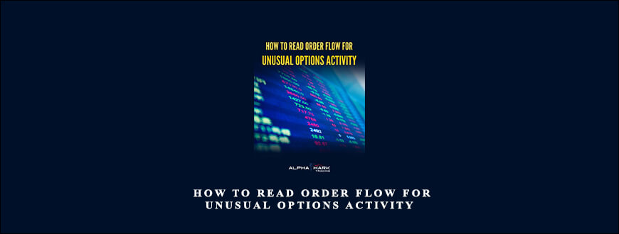 Alphashark – How To Read Order Flow For Unusual Options Activity
