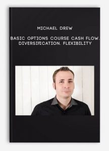 Basic Options Course Cash Flow. Diversification. Flexibility , Michael Drew