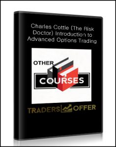 Charles Cottle (The Risk Doctor) – Introduction to Advanced Options Trading – 201, Charles Cottle, The Risk Doctor) – Introduction to Advanced Options Trading 