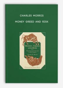 Charles Morris , Money Greed and Risk