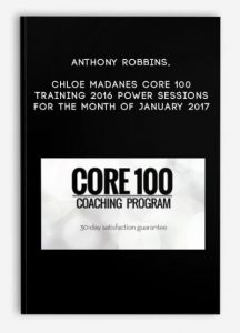 Chloe Madanes Core 100 Training 2016 Power Sessions for the month of January 2017, Anthony Robbins