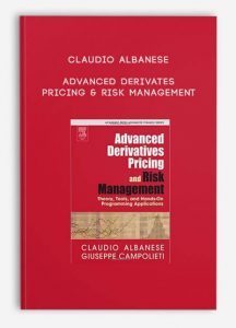 Claudio Albanese, Advanced Derivates Pricing & Risk Management