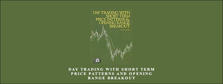 Day Trading With Short Term Price Patterns and Opening Range Breakout by Toby Crabel