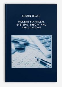 Edwin Heave, Modern Financial Systems. Theory and Applications