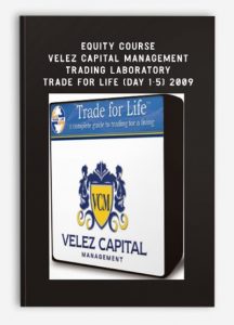Equity Course Velez Capital Management Trading Laboratory Trade, life (Day 1-5) 2009, Equity Course Velez Capital Management Trading Laboratory Trade for life (Day 1-5) 2009
