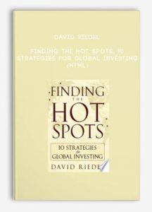 Finding the Hot Spots. 10 Strategies for Global Investing (HTML), David Riedel