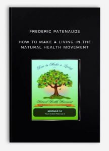 Frederic Patenaude - How to Make a Living in the Natural Health Movement
