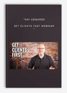 Get Clients Fast Webinar, Ray Edwards