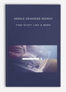 Google Advanced Search: Find Stuff Like a Boss