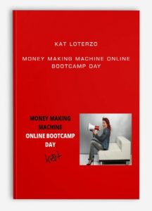 Kat Loterzo - Money Making Machine Online Bootcamp Day
