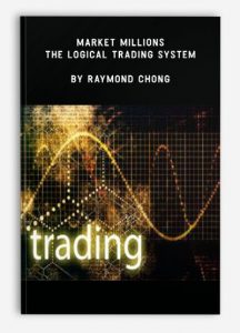 Market Millions - The Logical Trading System, Raymond Chong, Market Millions - The Logical Trading System by Raymond Chong
