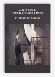 Market Profile Trading Strategies-Basics, Strategic Trading, Market Profile Trading Strategies-Basics by Strategic Trading