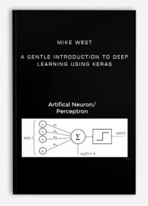 Mike West - A Gentle Introduction to Deep Learning Using Keras