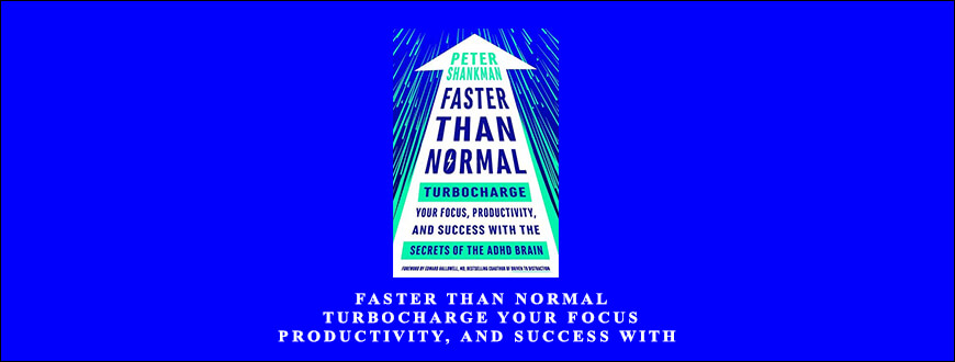 Peter-Shankman-–-Faster-Than-Normal-Turbocharge-Your-Focus-Productivity-and-Success-with-the-Secrets-of-the-ADHD-Brain-Enroll