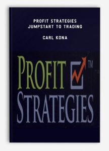 Profit Strategies - Jumpstart to Trading, Carl Kona, Profit Strategies - Jumpstart to Trading - Carl Kona
