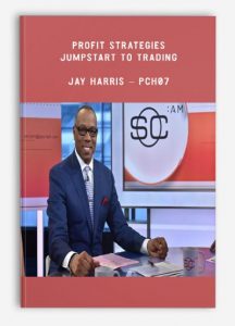 Profit Strategies - Jumpstart to Trading, Jay Harris - PCH07, Profit Strategies - Jumpstart to Trading - Jay Harris - PCH07