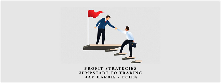 Profit Strategies – Jumpstart to Trading – Jay Harris – PCH08