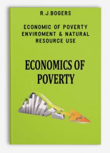 R.J.Bogers – Economic of Poverty, Enviroment & Natural-Resource Use