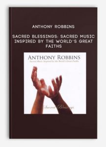Sacred Blessings: Sacred Music Inspired by the World’s Great Faiths, Anthony Robbins