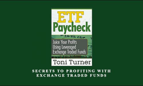 Secrets to Profiting with Exchange Traded Funds – ETF by Toni Turner