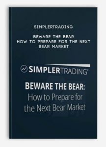 Simplertrading, Beware the Bear- How to Prepare for the Next Bear Market