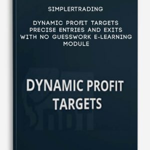 Simplertrading ,Dynamic Profit Targets Precise Entries and Exits with No Guesswork E-Learning Module
