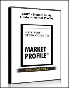Sixpart Study Guide to Market Profile ,CBOT, Sixpart Study Guide to Market Profile by CBOT