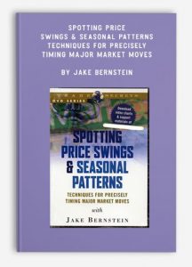 Spotting Price Swings and; Seasonal Patterns - Techniques for Precisely Timing Major Market Moves ,Jake Bernstein, Spotting Price Swings and; Seasonal Patterns - Techniques for Precisely Timing Major Market Moves by Jake Bernstein