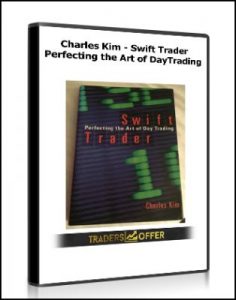 Swift Trader, Perfecting the Art of DayTrading, Charles Kim, Swift Trader, Perfecting the Art of DayTrading by Charles Kim