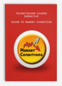 TechniTrader Course Definitive Guide , Market Condition, TechniTrader Course Definitive Guide to Market Condition