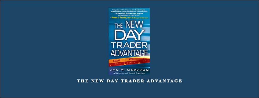 The New Day Trader Advantage by Jon Markman