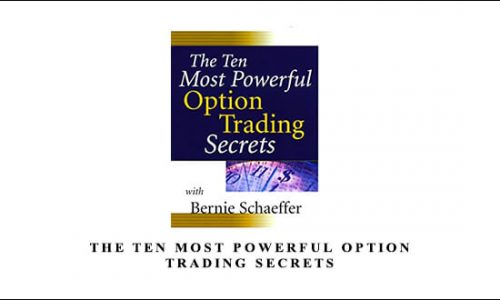 The Ten Most Powerful Option Trading Secrets by Bernie Schaeffer