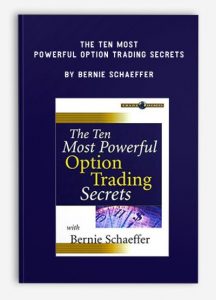 The Ten Most Powerful Option Trading Secrets ,Bernie Schaeffer, The Ten Most Powerful Option Trading Secrets by Bernie Schaeffer