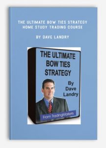 The Ultimate Bow Ties Strategy Home Study Trading Course , Dave Landry, The Ultimate Bow Ties Strategy Home Study Trading Course by Dave Landry