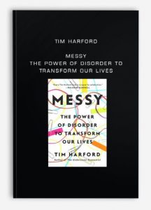 Tim Harford - Messy: The Power of Disorder to Transform Our Lives