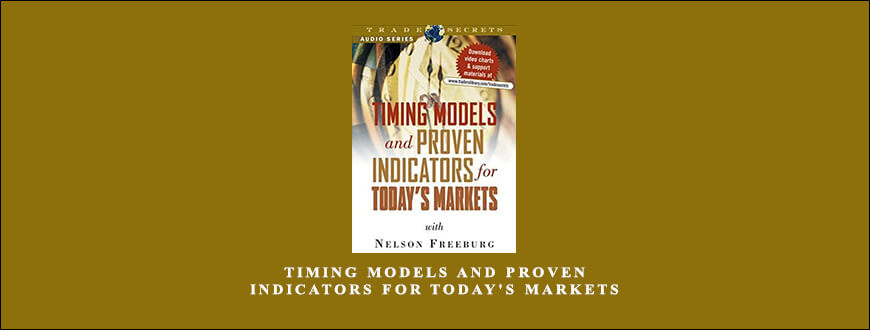 Timing Models and Proven Indicators for Today’s Markets by Nelson Freeburg