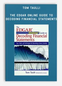 Tom Taulli - The EDGAR Online Guide to Decoding Financial Statements