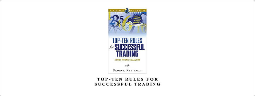 Top-Ten Rules for Successful Trading – A Pro’s Private Collection by George Kleinman