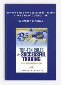 Top-Ten Rules for Successful Trading - A Pro's Private Collection ,George Kleinman, Top-Ten Rules for Successful Trading - A Pro's Private Collection by George Kleinman