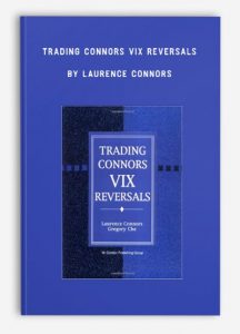 Trading Connors VIX Reversals , Laurence Connors, Trading Connors VIX Reversals by Laurence Connors