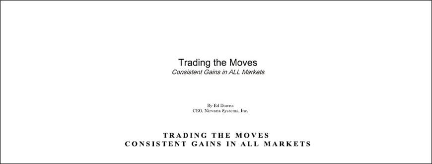 Trading the Moves – Consistent Gains in All Markets by Ed Downs