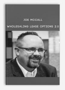 Wholesaling Lease Options 2.0, Joe McCall, Wholesaling Lease Options 2.0 from Joe McCall