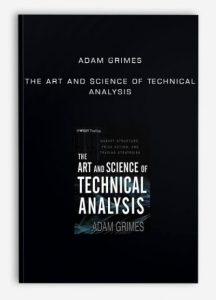 Adam Grimes , The Art and Science of Technical Analysis, Adam Grimes - The Art and Science of Technical Analysis