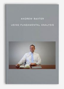 Andrew Baxter , Using Fundamental Analysis, Andrew Baxter - Using Fundamental Analysis