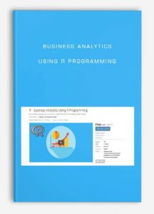 Business Analytics ,Using R Programming, Business Analytics Using R Programming
